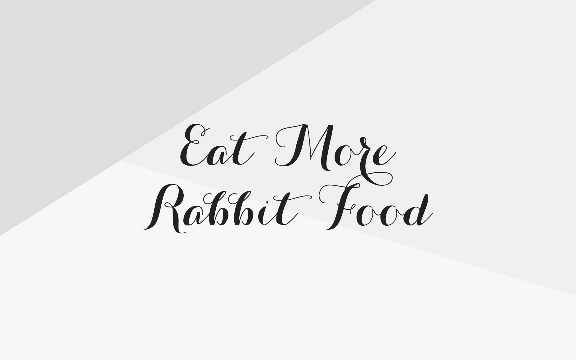Wallpaper-EatMoreRabbitFood-Greyscale